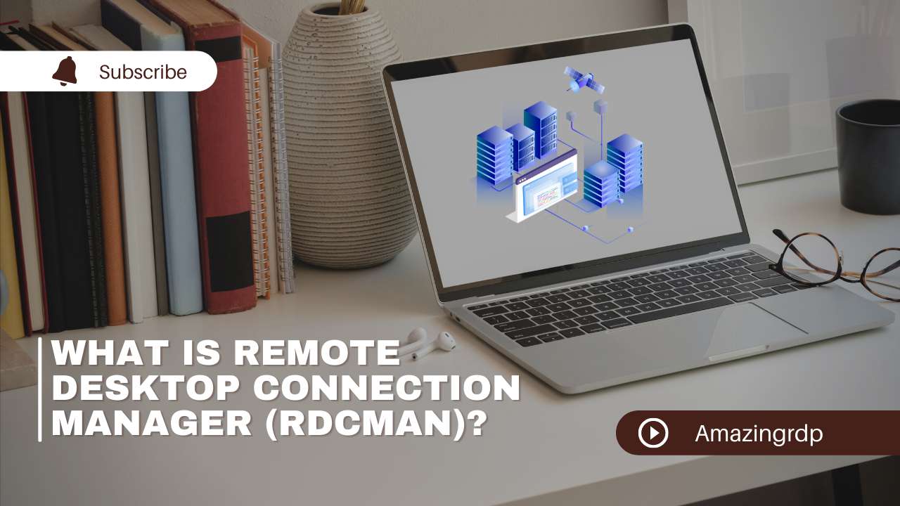 What is Remote Desktop Connection Manager (RDCMan)?