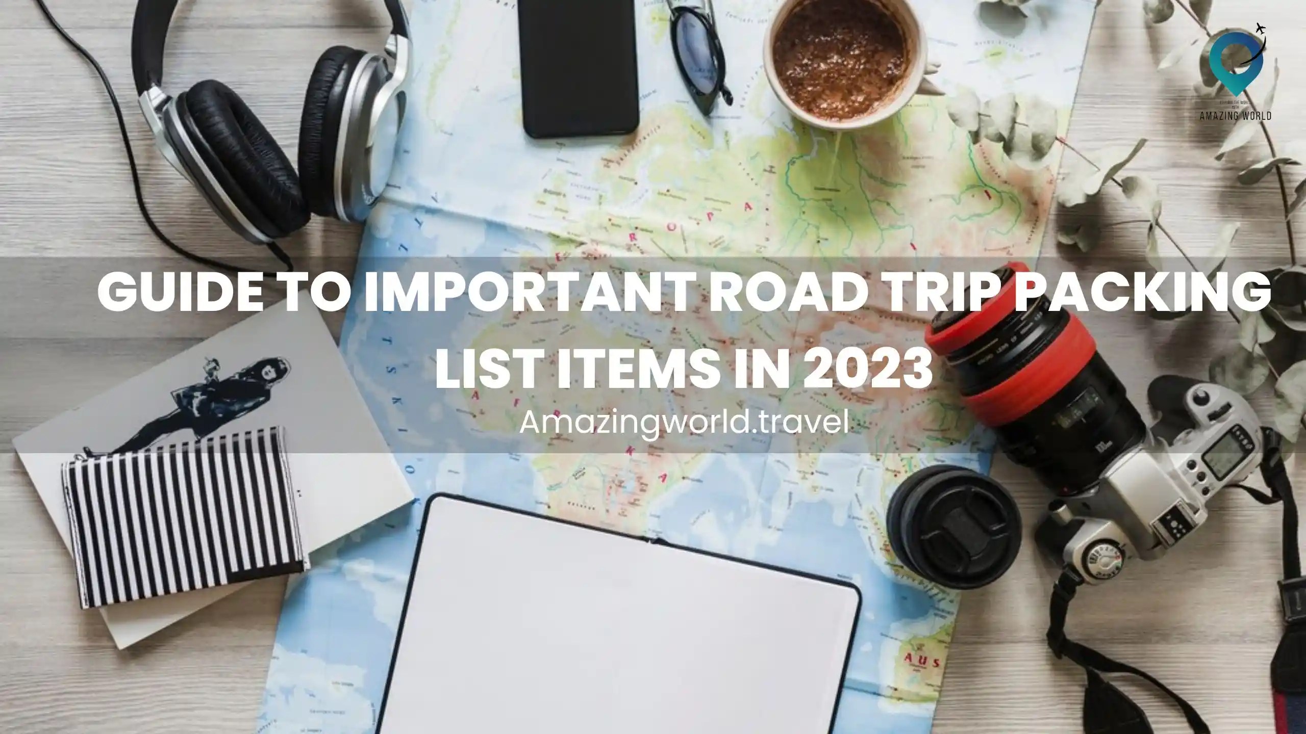 Guide to Important Road Trip Packing List Items in 2024 Amazingworld