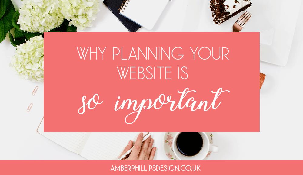 Why planning your website is so important Amber Phillips Design