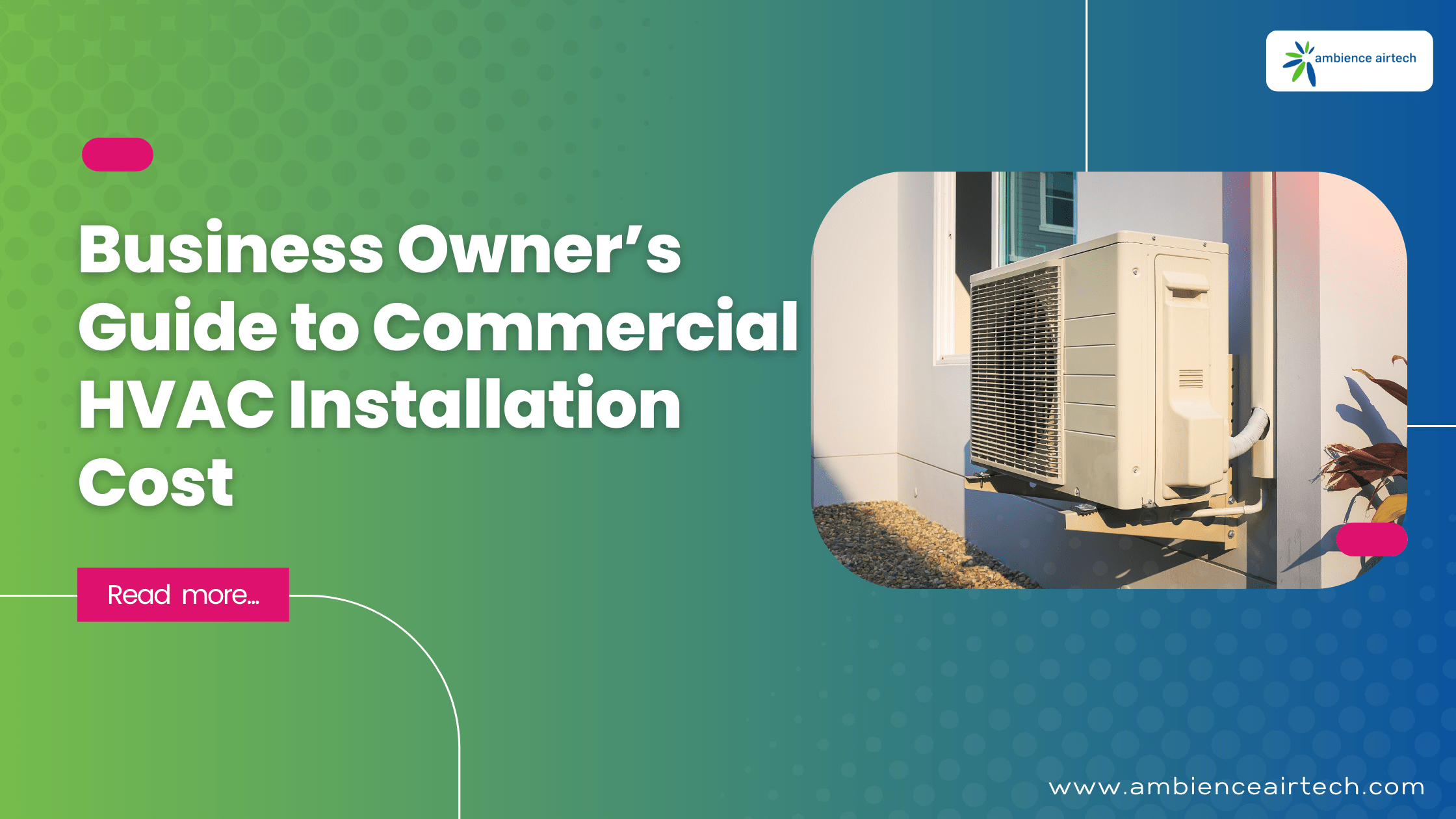 Business Owner’s Guide to Commercial HVAC Installation Cost We care