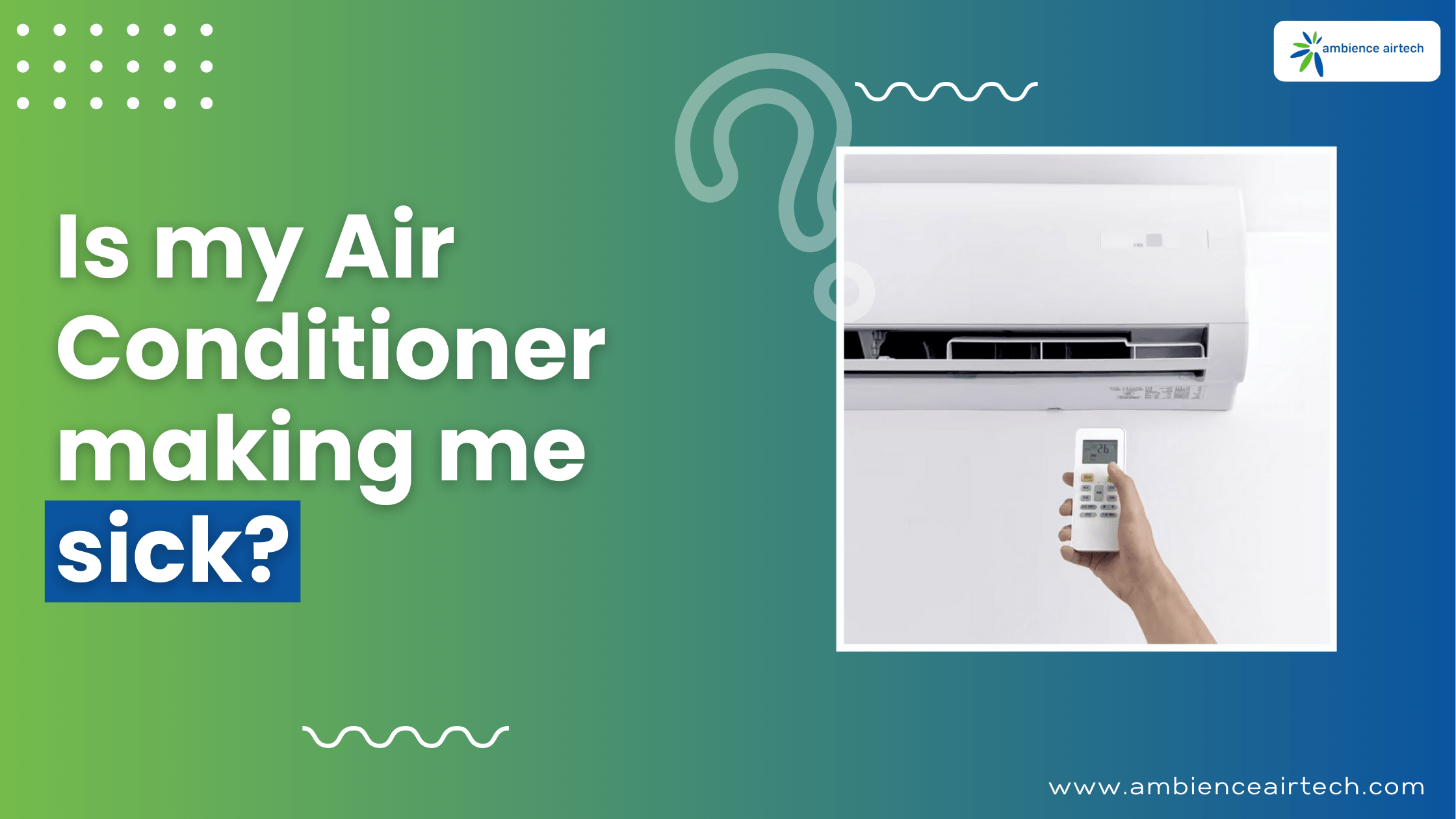 Is my air conditioner making me sick? We care for Better air