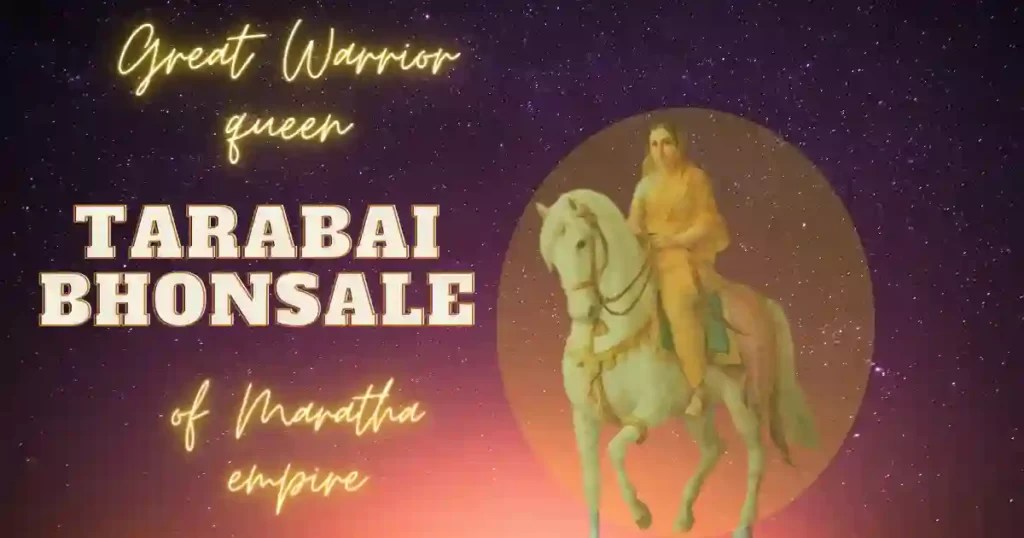 Biography of Maharani Tarabai Bhosale Legacy saviour