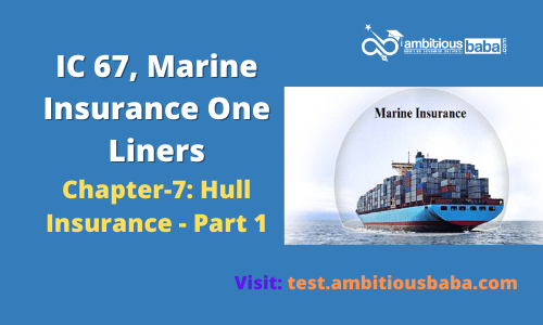 PARA 13.2IC 67, Marine Insurance One LinerChapter7 Hull Insurance