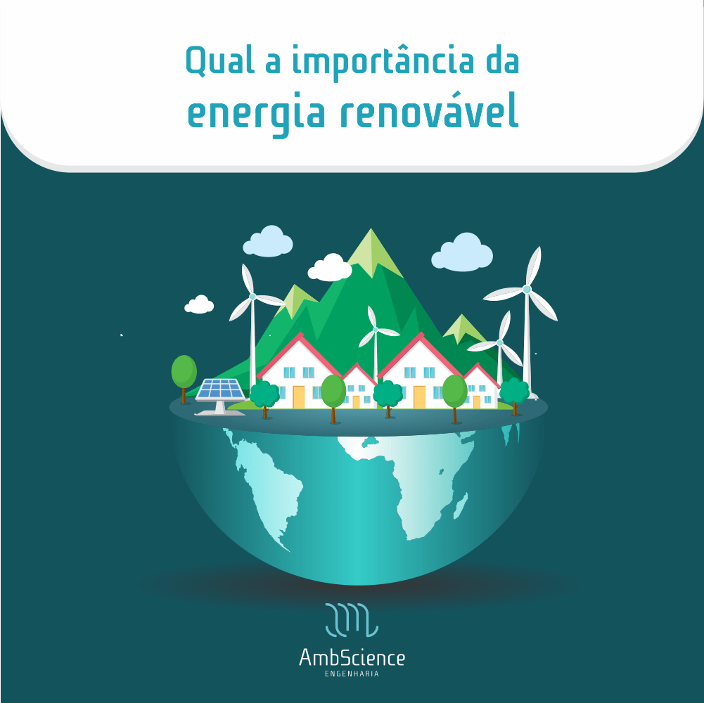 Qual a importância da energia renovável? AmbScience EngenhariaAmbScience