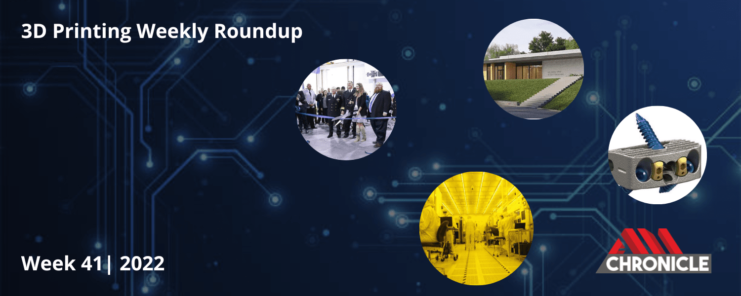 Additive Manufacturing Industry News Week 41 2022 AM Chronicle