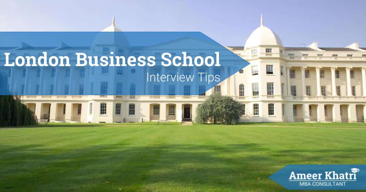 LBS MBA Interview Questions Ameer Khatri, MBA Consultant
