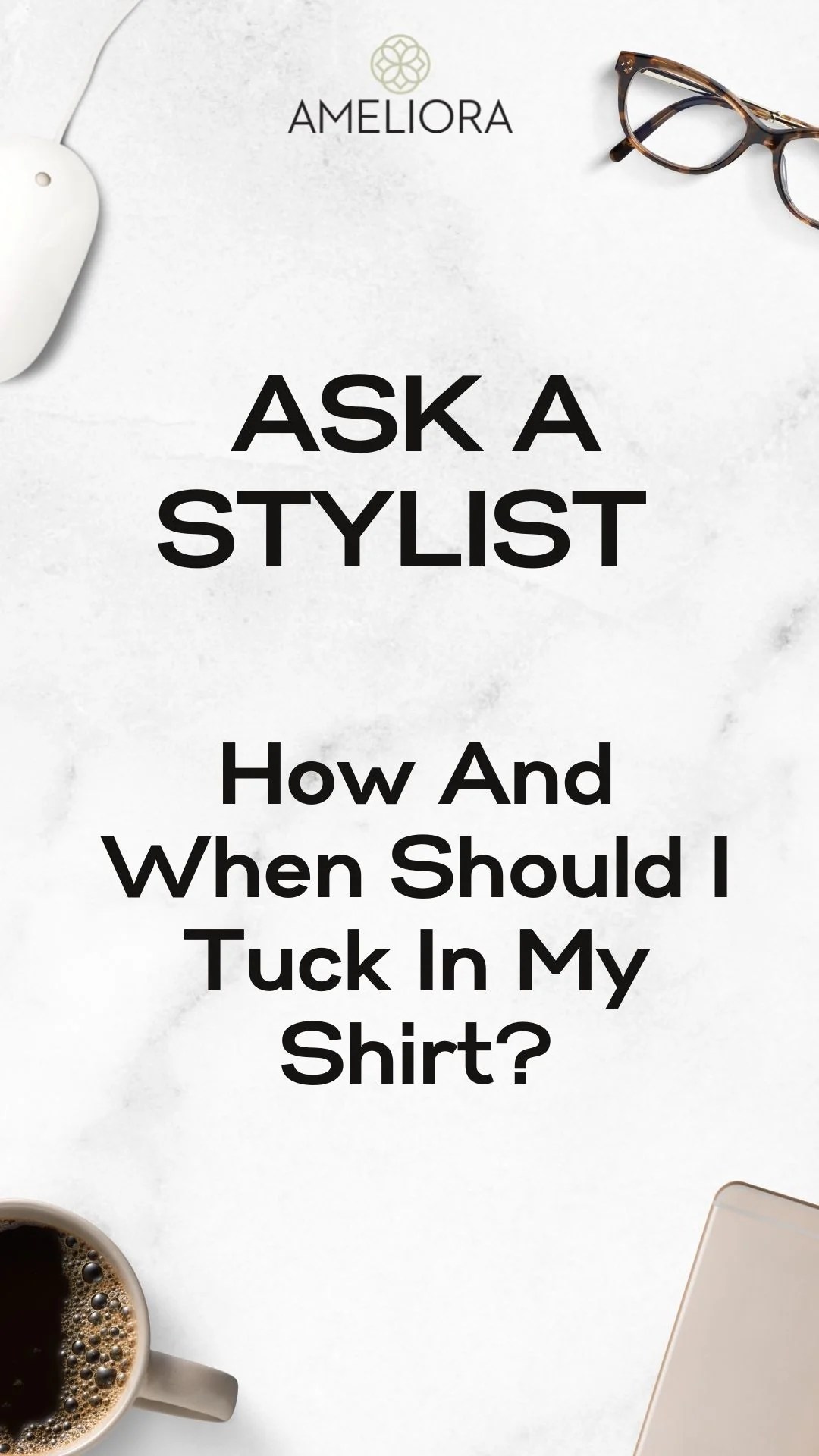 When Should I Tuck In My Shirt? Ameliora
