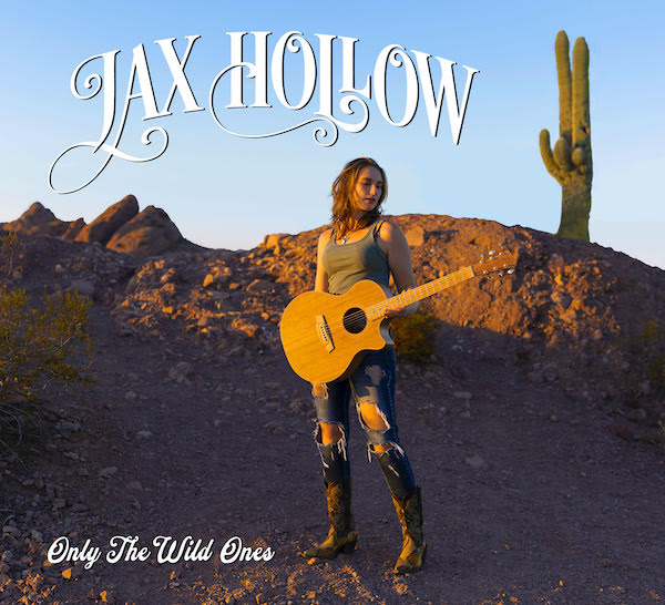 REVIEW and Premiere Jax Hollow "Only The Wild Ones" • Americana Highways