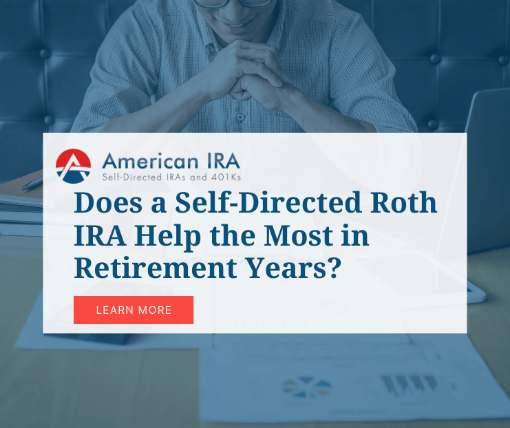 Does a SelfDirected Roth IRA Help the Most in Retirement Years