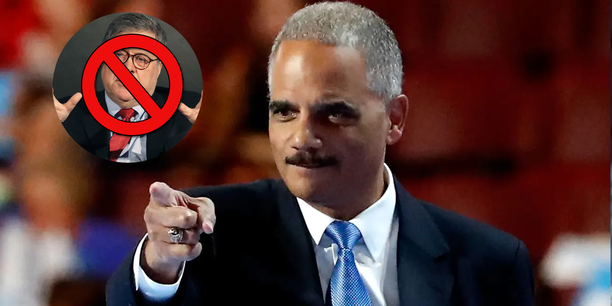 Eric Holder Lamblastes William Barr as Unfit to Lead DOJ AMIBC℠