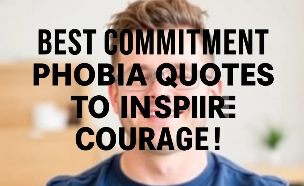 Best Commitment Phobia Quotes To Inspire Courage!