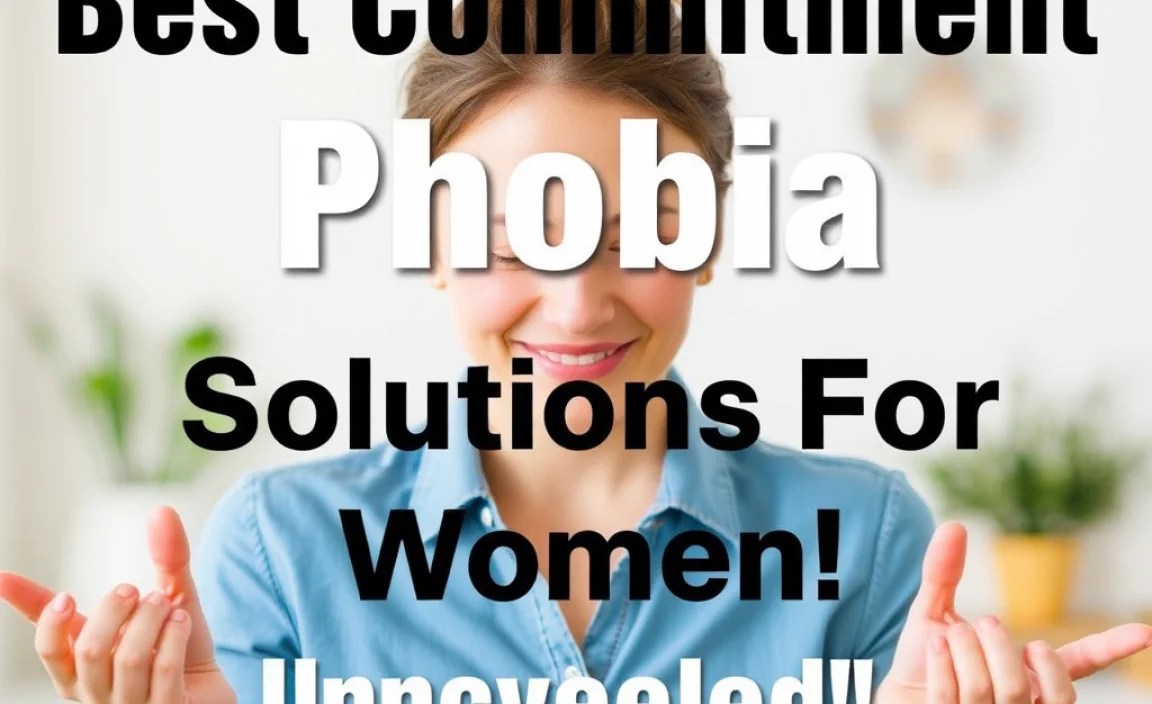 Best Commitment Phobia Solutions For Women Uncovered!