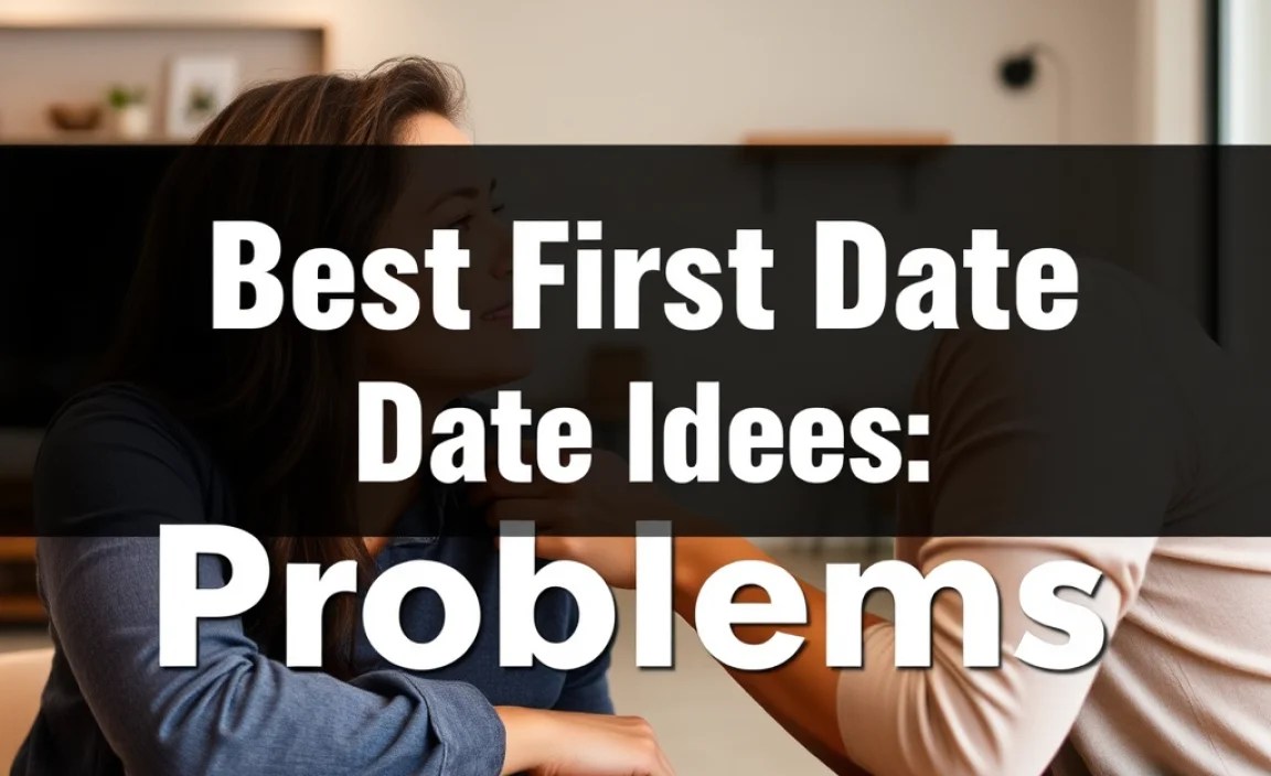 Best First Date Ideas Problems: Essential Solutions