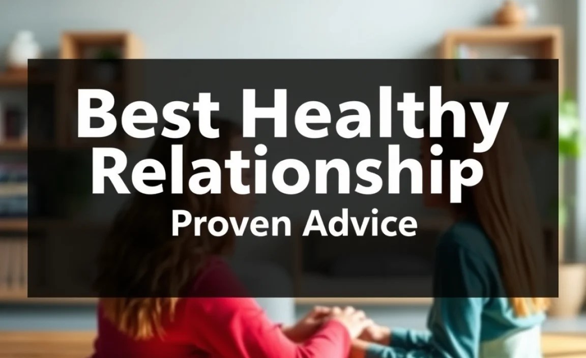 Best Healthy Relationship Solutions: Proven Advice