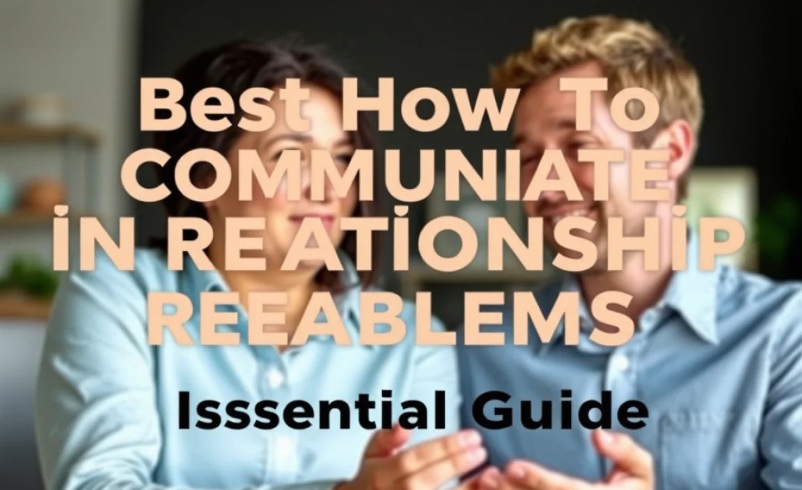 Best How to Communicate in Relationship Problems: Essential Guide