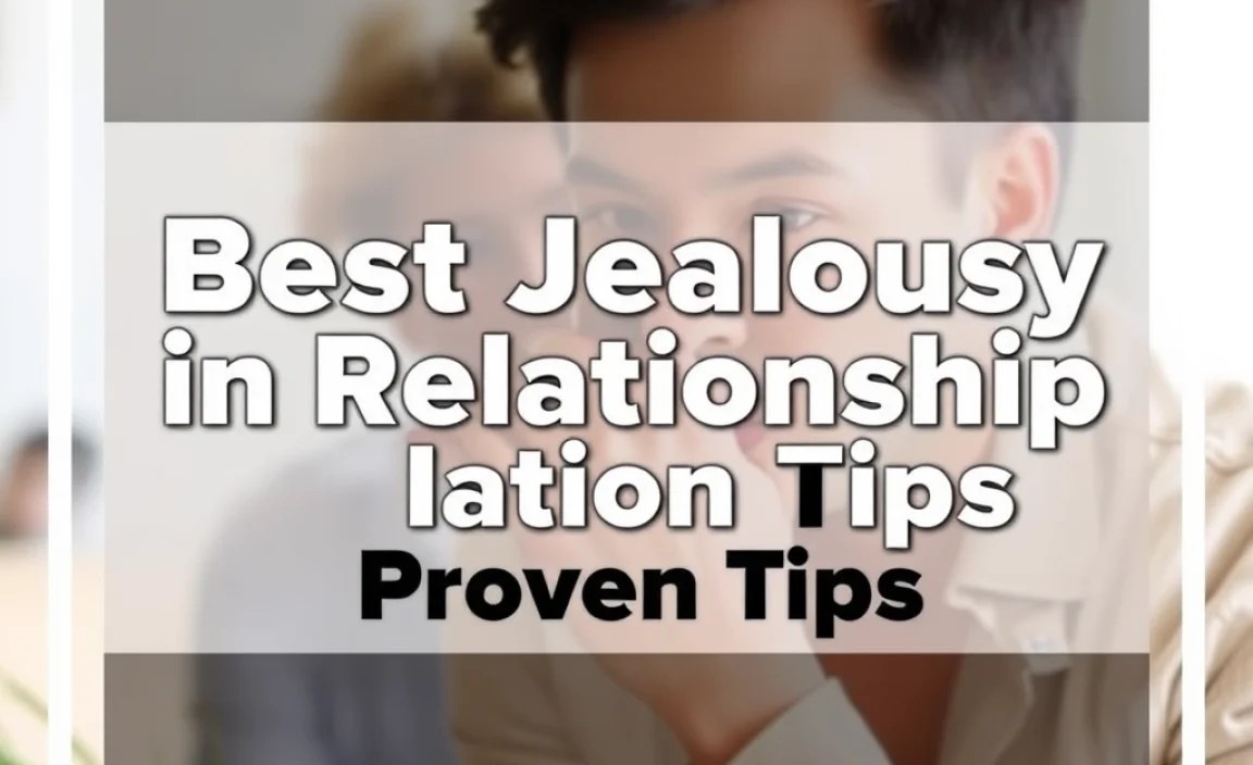 Best Jealousy In Relationship Examples: Proven Tips