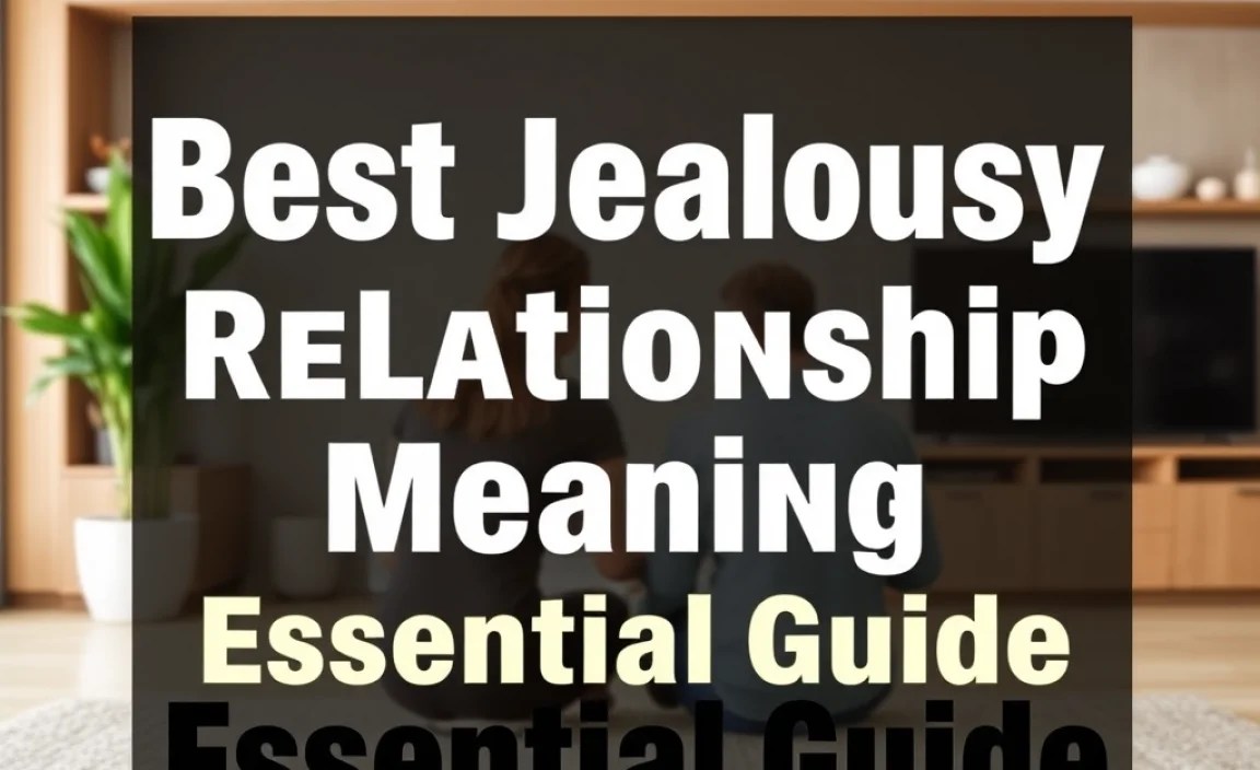 Best Jealousy In Relationship Meaning: Essential Guide