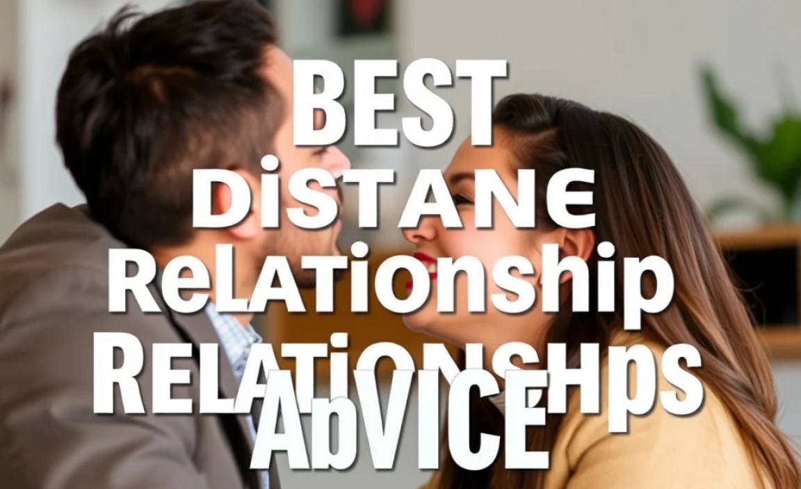 Best Long Distance Relationship Advice: Essential Tips
