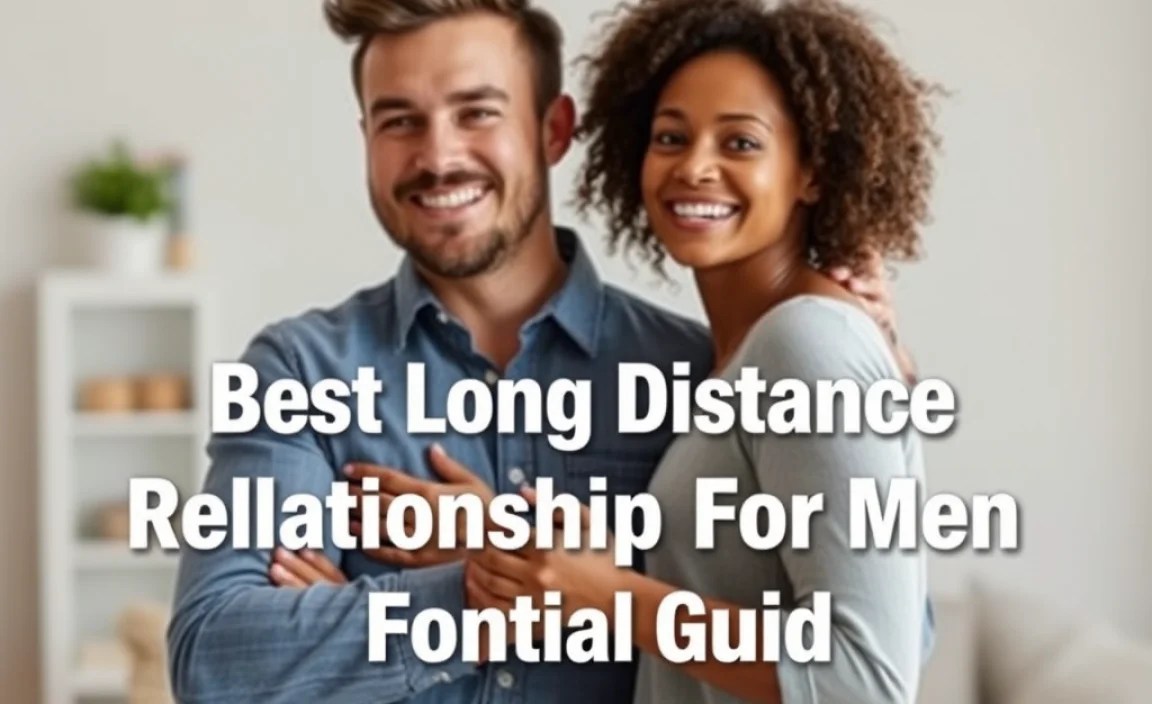 Best Long Distance Relationship For Men: Essential Guide