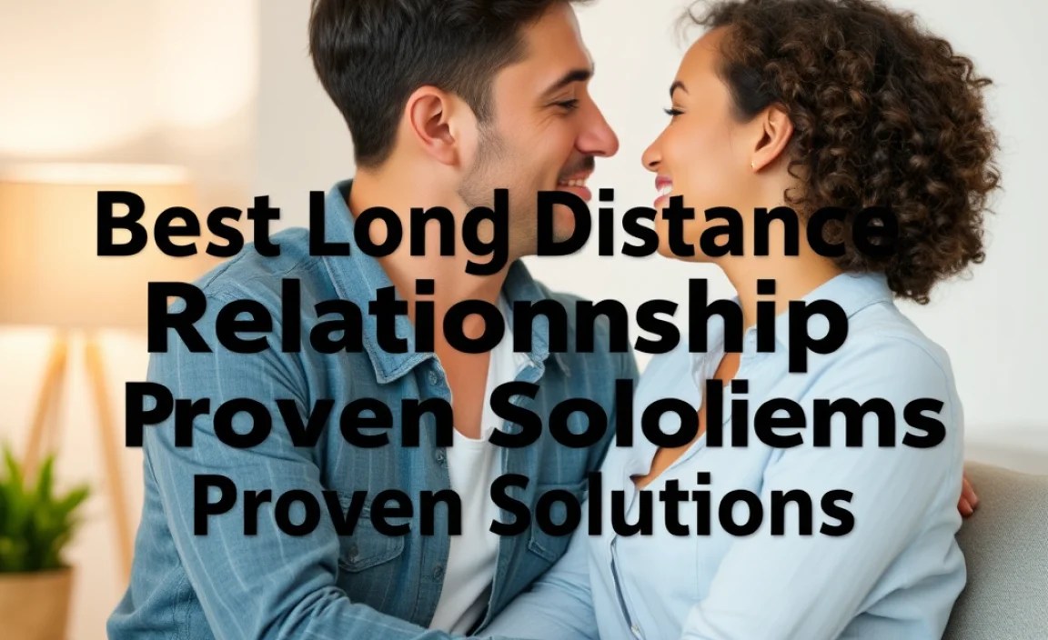 Best Long Distance Relationship Problems: Proven Solutions