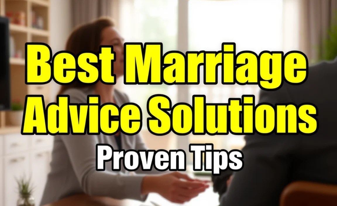 Best Marriage Advice Solutions: Proven Tips