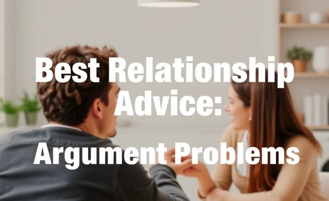 Best Relationship Advice: Conquer Argument Problems