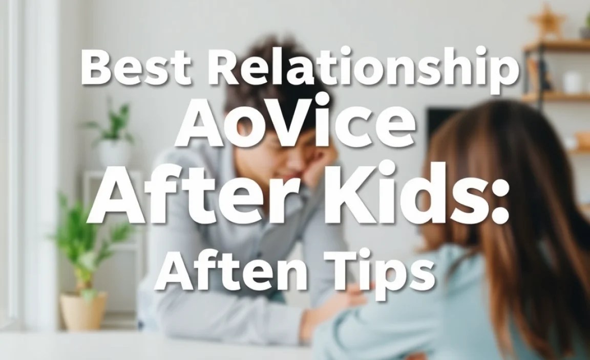 Best Relationship Advice Examples After Kids: Proven Tips