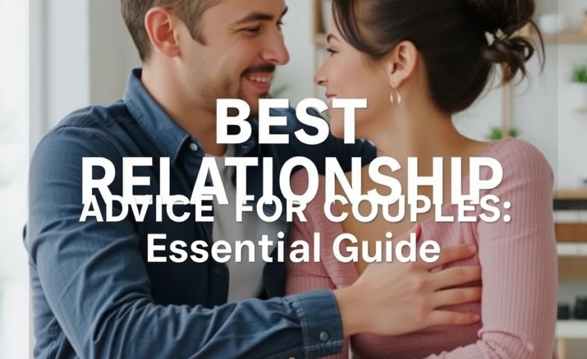 Best Relationship Advice For Couples: Essential Guide