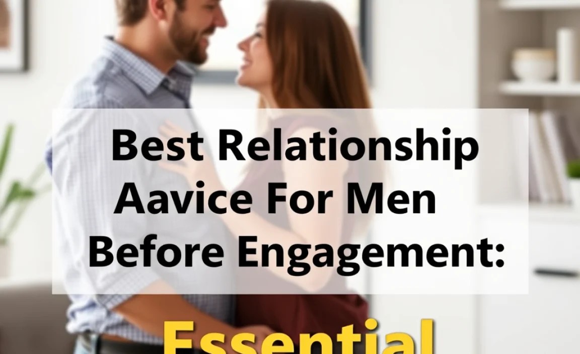Best Relationship Advice For Men Before Engagement: Essential