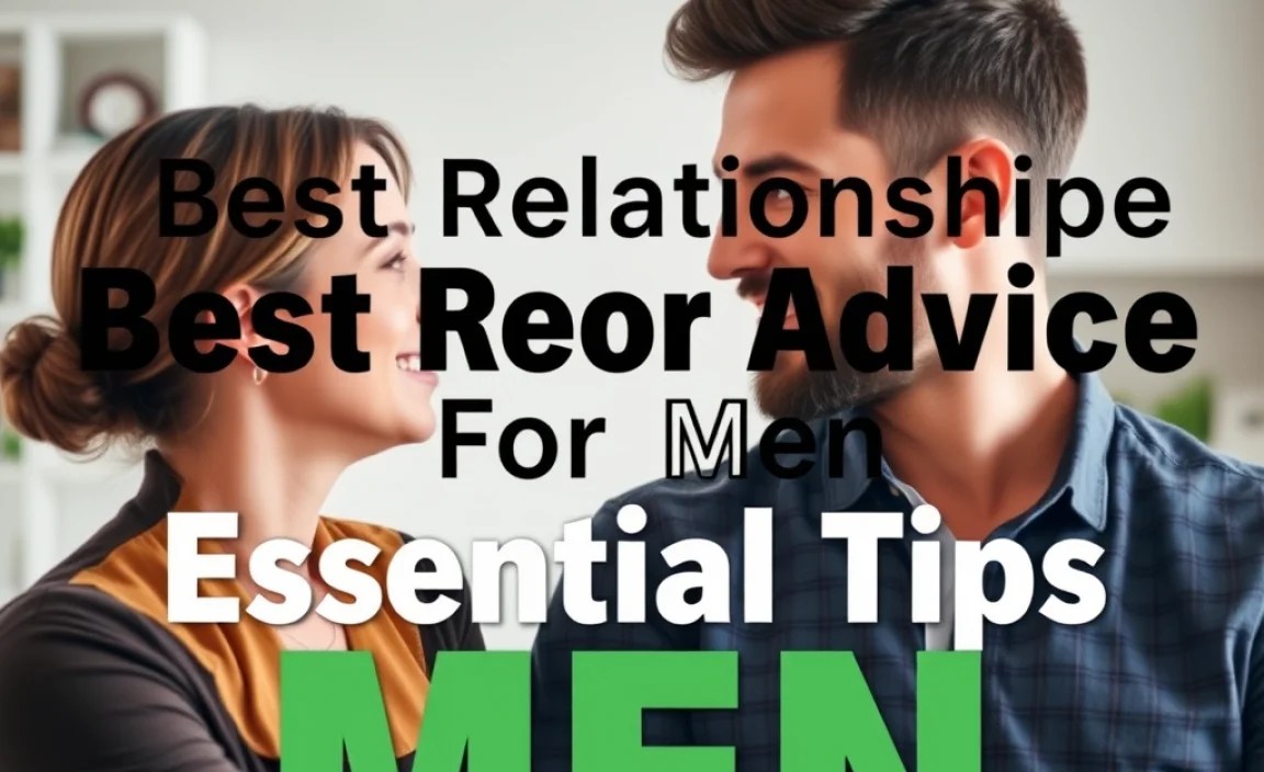 Best Relationship Advice For Men: Essential Tips