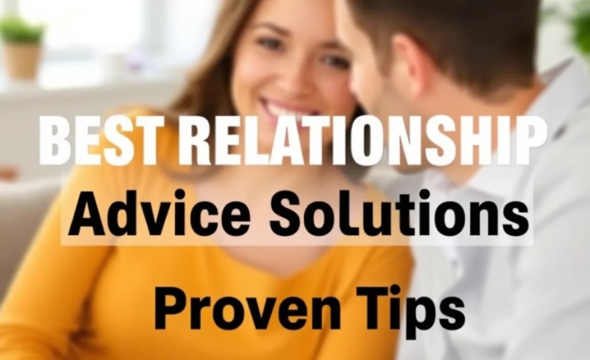 Best Relationship Advice Solutions: Proven Tips