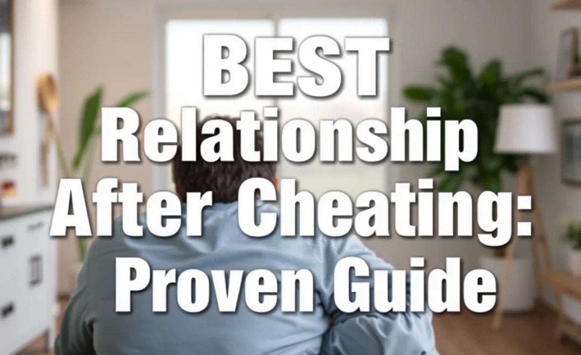 Best Relationship Building After Cheating: Proven Guide