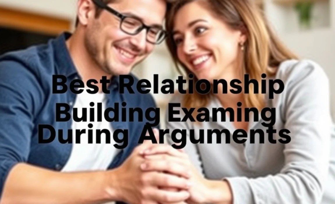 Best Relationship Building Examples During Arguments