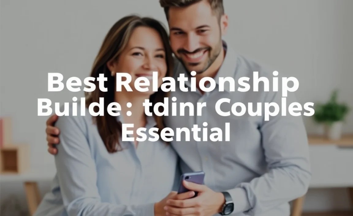 Best Relationship Building for Couples: Essential
