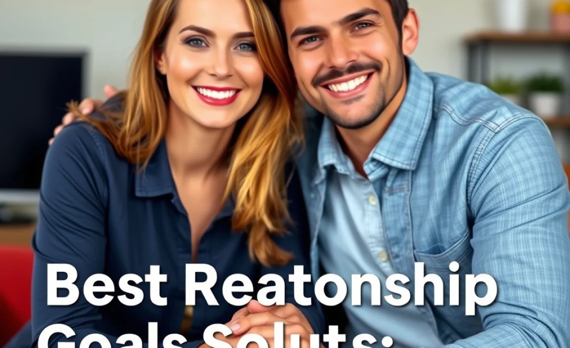 Best Relationship Goals Solutions: Proven Engagement Essentials