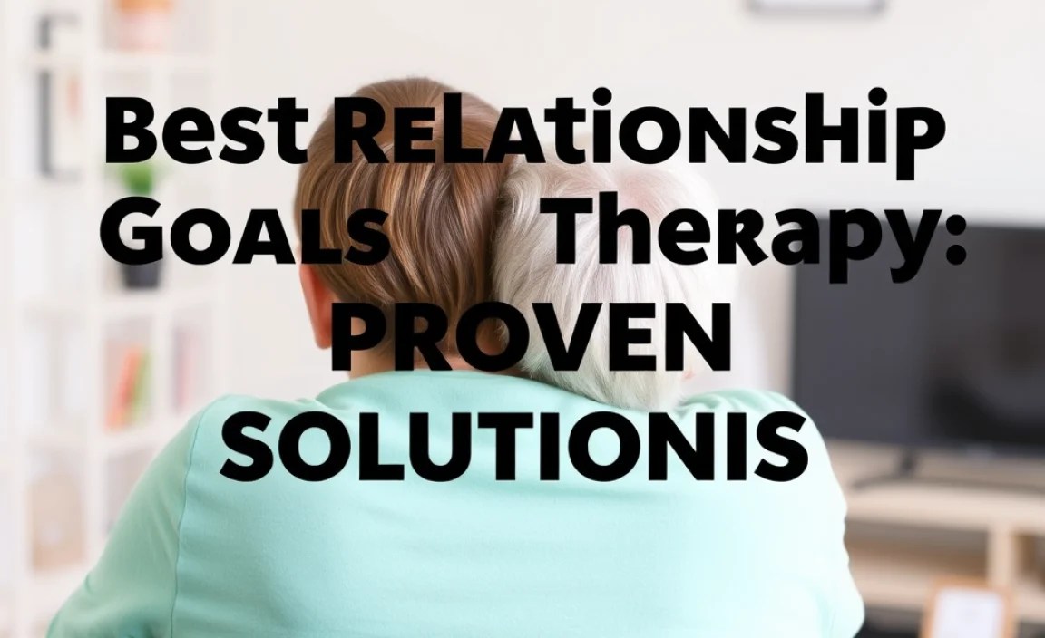 Best Relationship Goals Therapy: Proven Solutions