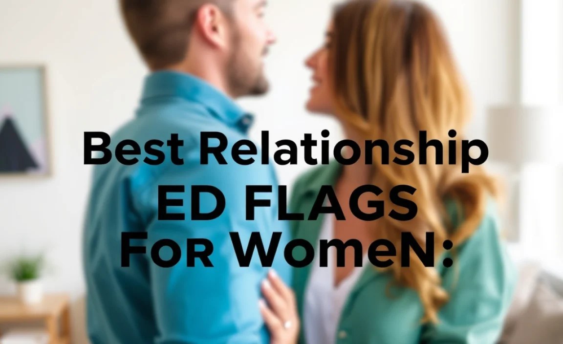 Best Relationship Red Flags For Women: Essential Guide