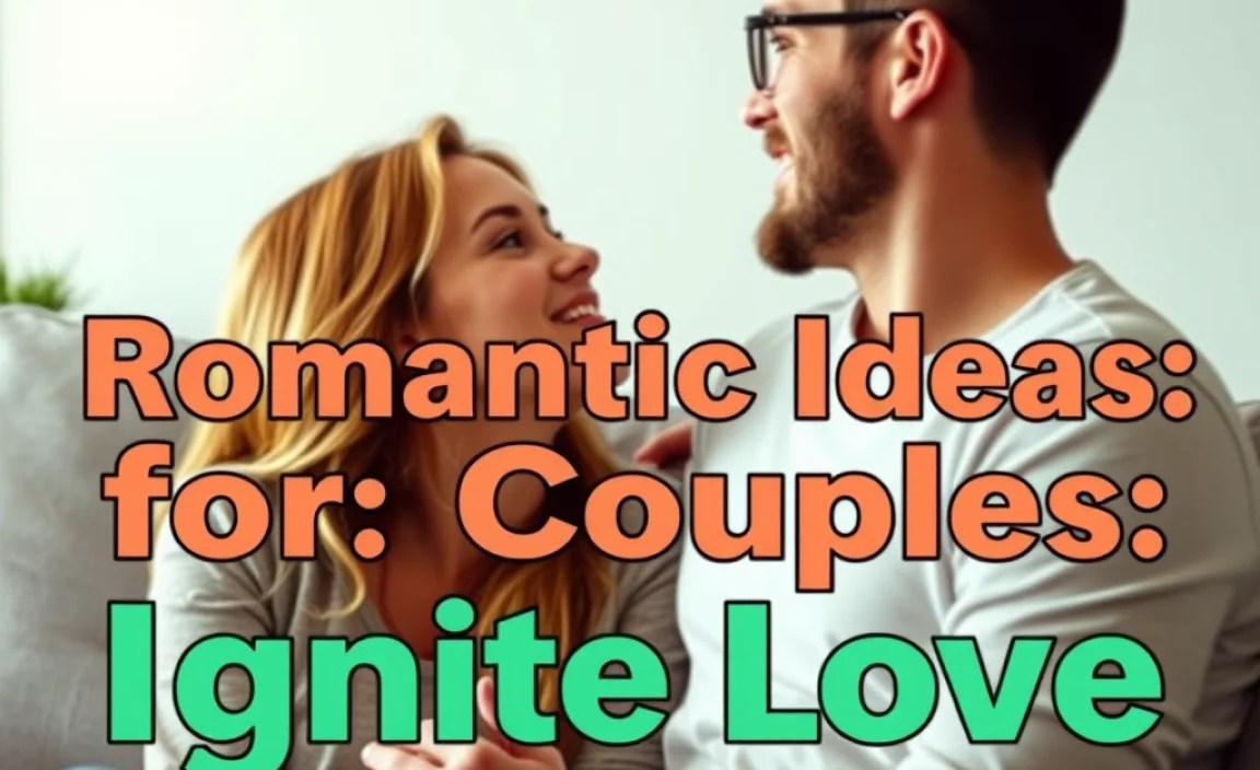 Best Romantic Ideas for Couples: Ignite Love