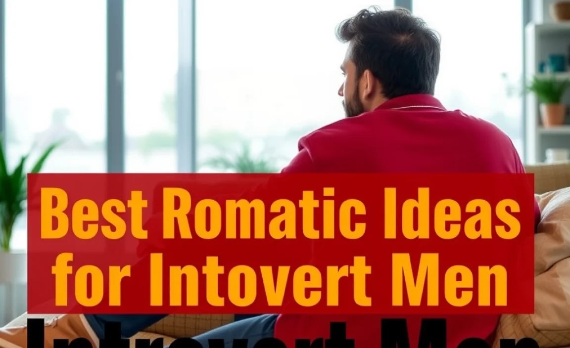 Best Romantic Ideas for Introvert Men