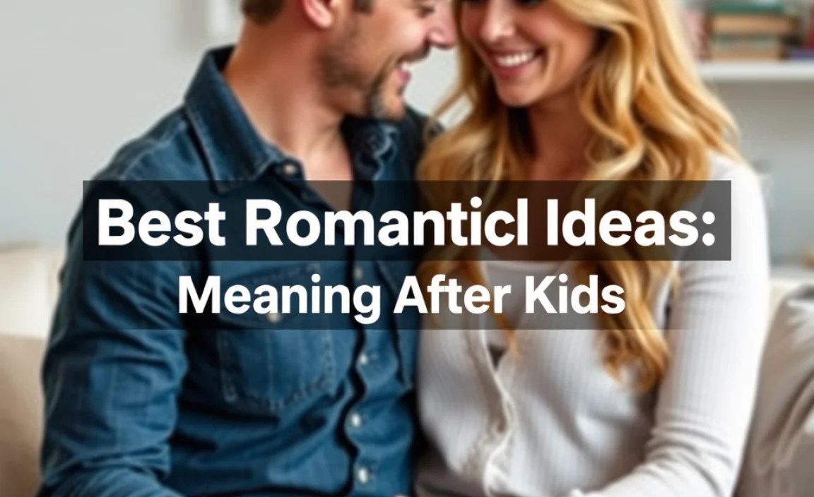 Best Romantic Ideas: Meaning After Kids