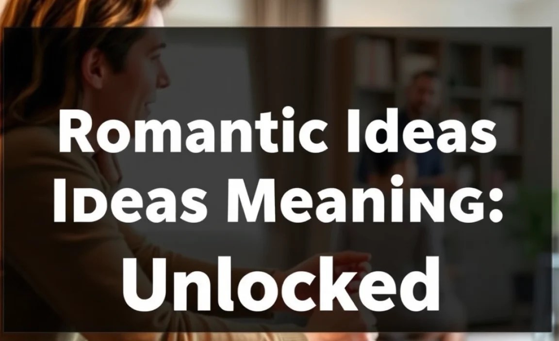 Best Romantic Ideas Meaning: Unlocked