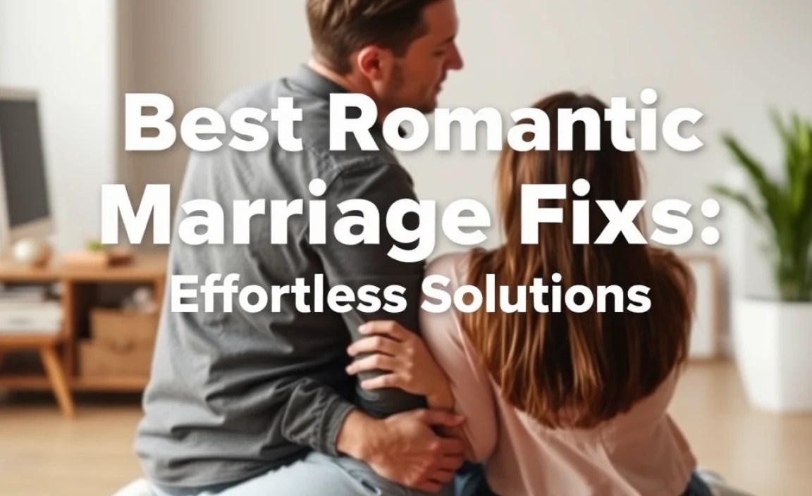 Best Romantic Marriage Fixes: Effortless Solutions