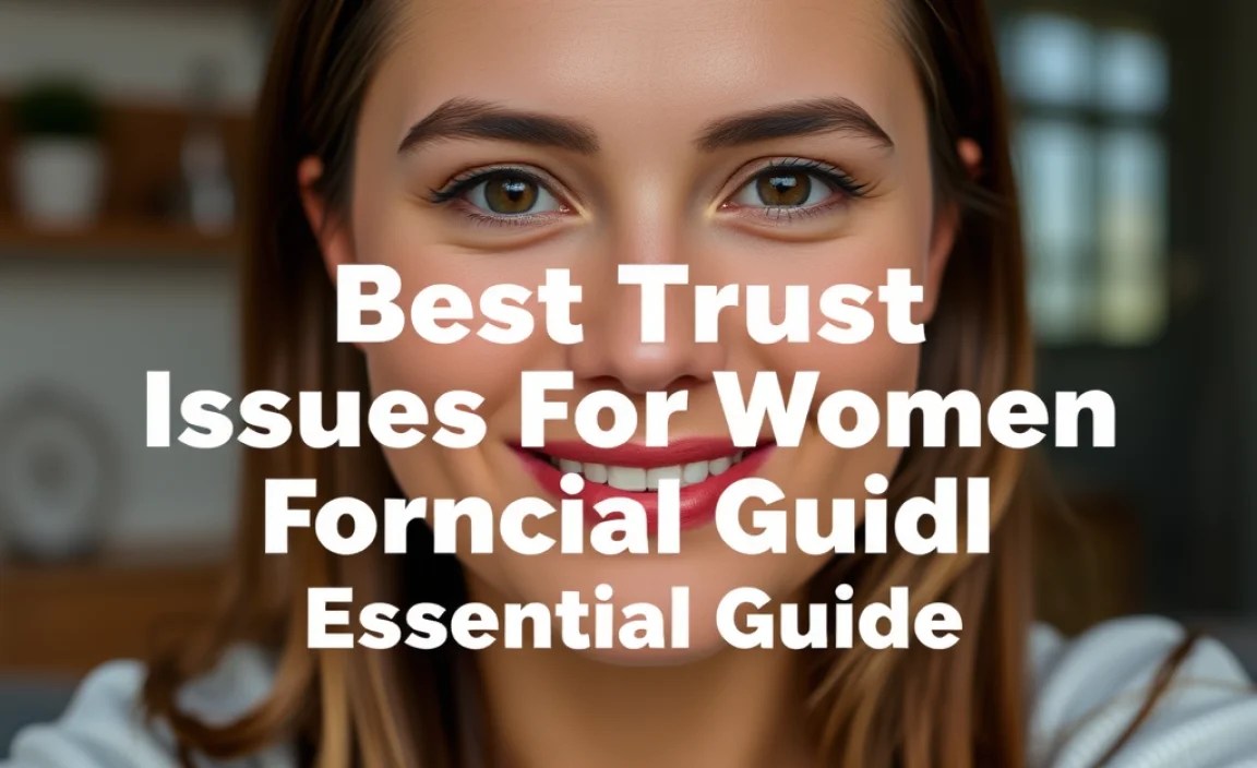 Best Trust Issues For Women: Essential Guide