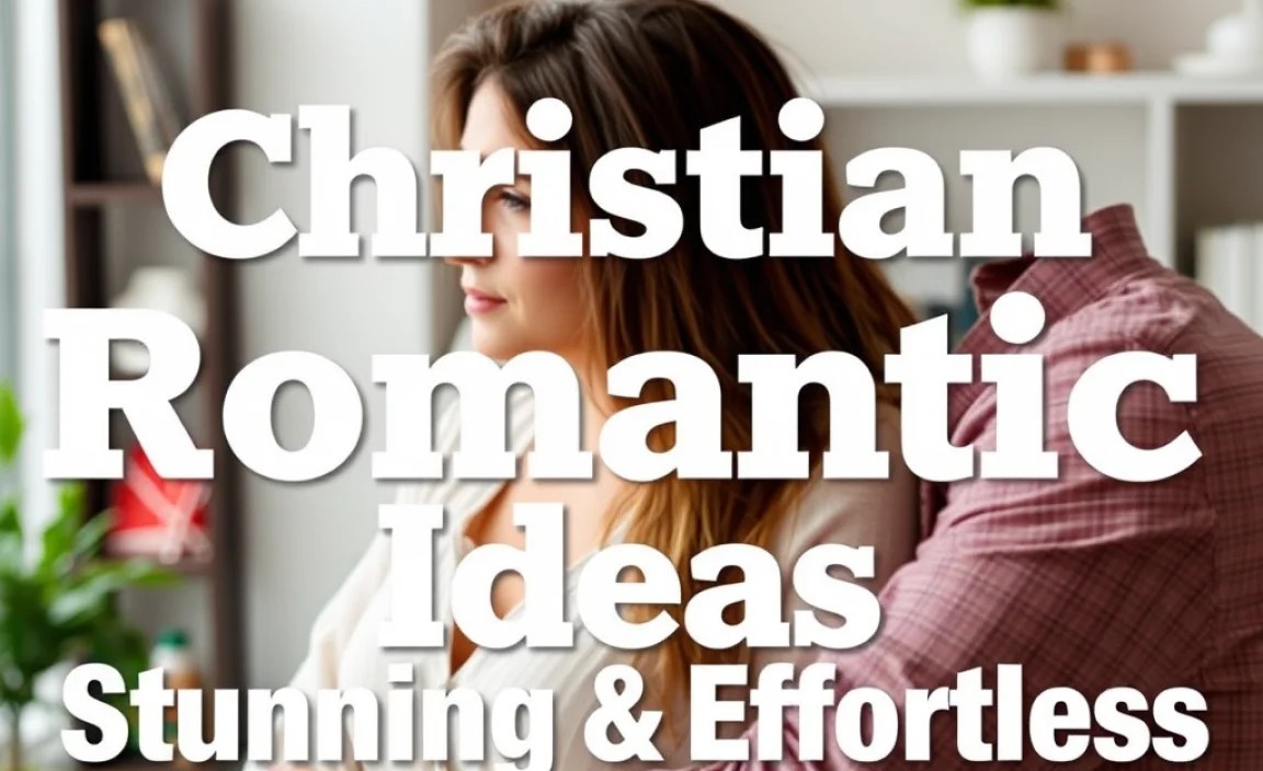 Christian Romantic Ideas: Stunning & Effortless