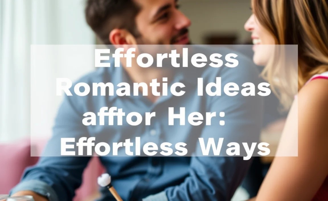 Effortless Romantic Ideas for Her: Bringing Back the Spark