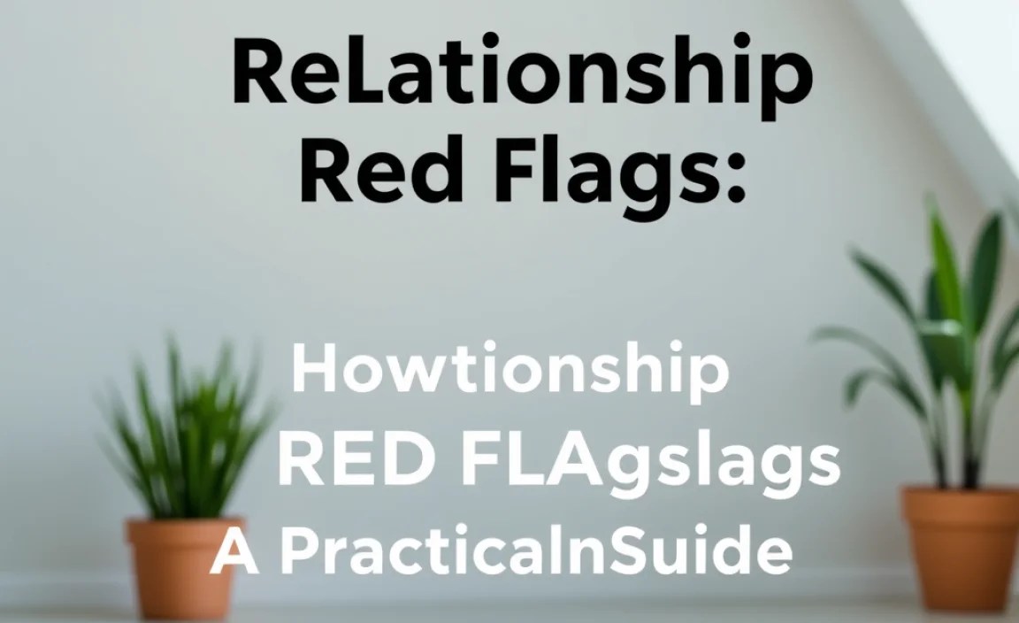 How to Spot Relationship Red Flags: A Practical Guide