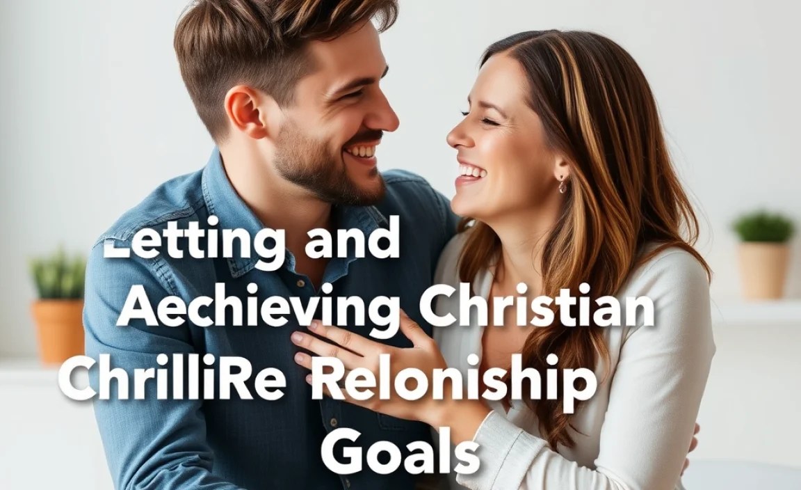 Practical Steps for Setting and Achieving Christian Relationship Goals