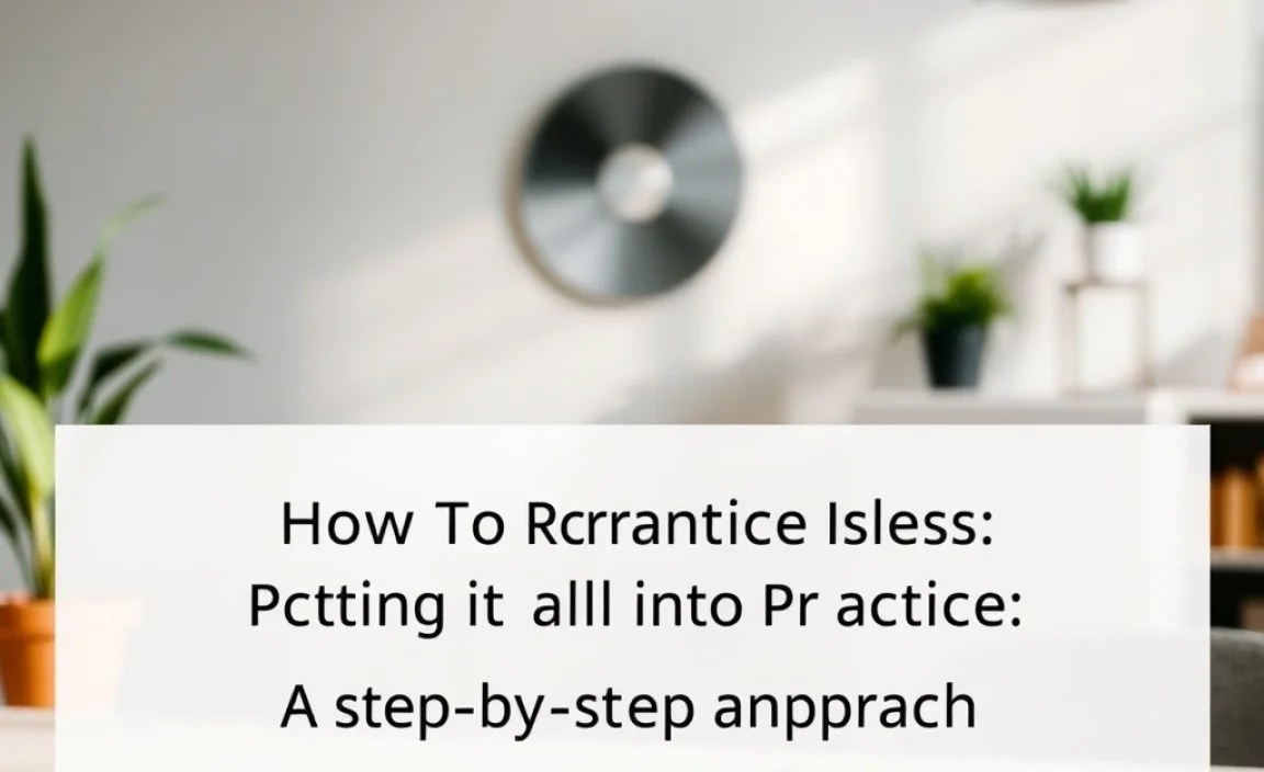 Putting It All into Practice: A Step-by-Step Approach