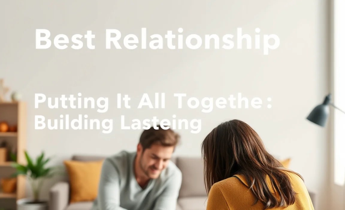 Putting It All Together: Building Lasting Bonds