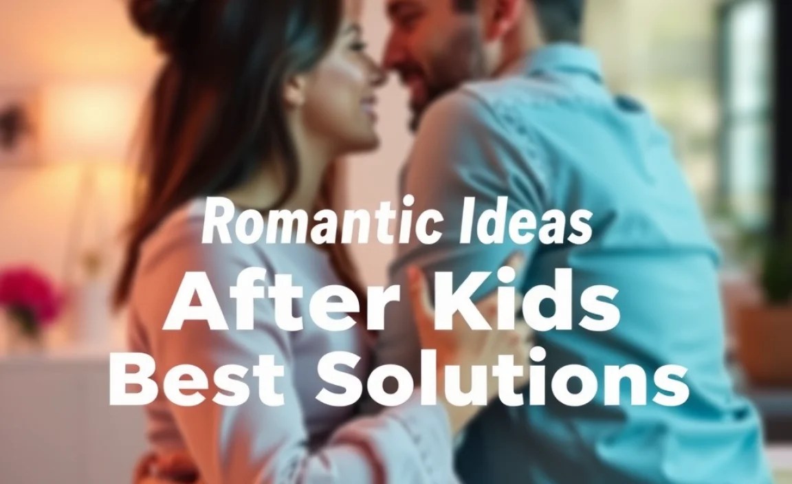 Romantic Ideas After Kids: Best Solutions